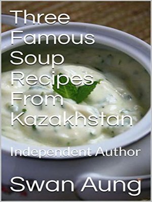 cover image of Three Famous Soup Recipes From Kazakhstan
